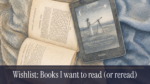 Watercolor illustration of an open classic book showing 'Pride and Prejudice' lying beside a modern Kindle e-reader on a cozy blue blanket. A black banner at the bottom contains the text 'Wishlist: Books I want to read (or reread)' in white and light orange text.